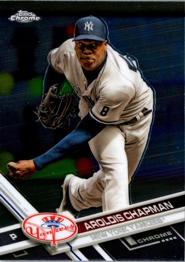 2017 Topps Chrome Aroldis Chapman #10