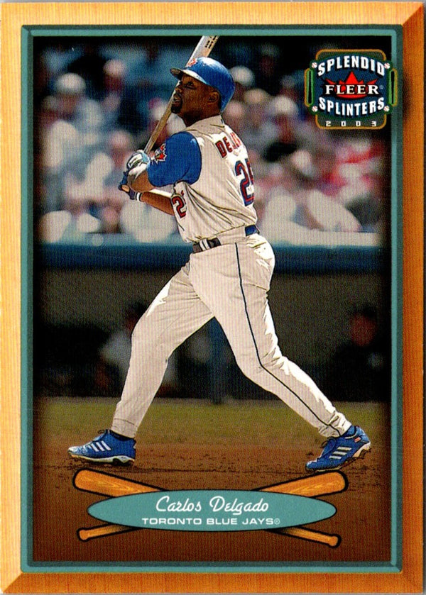 2003 Fleer Splendid Splinters Carlos Delgado #80