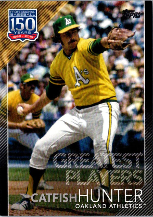 2019 Topps 150 Years of Professional Baseball - Greatest Players Catfish Hunter #GP-46 066/299