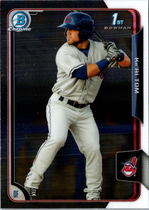 2015 Bowman Draft Picks & Prospects Chrome Ka'Ai Tom #125