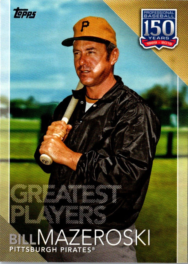 2019 Topps 150 Years of Professional Baseball - Greatest Players Bill Mazeroski #GP-33