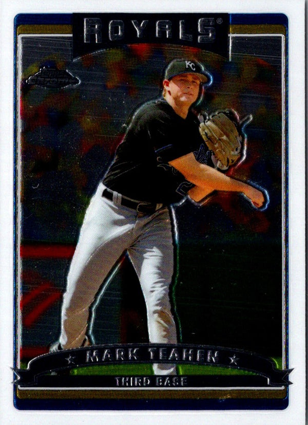 2006 Topps Chrome Mark Teahen #52