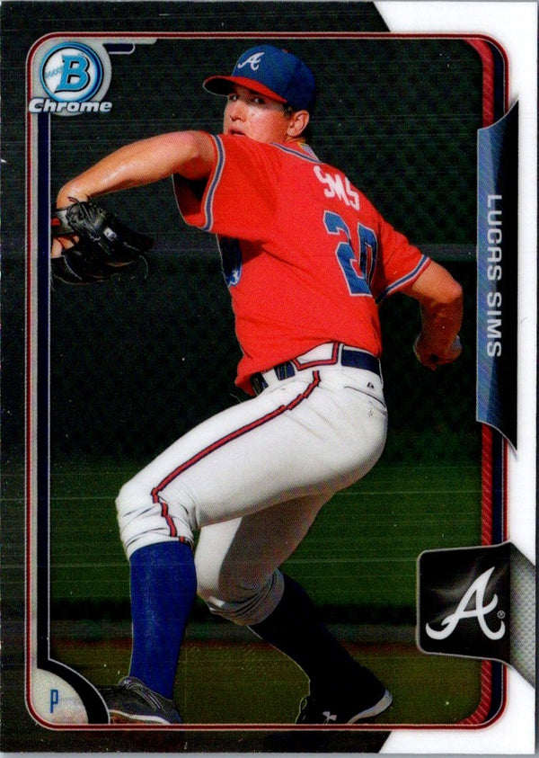 2015 Bowman Draft Picks & Prospects Chrome Lucas Sims #120