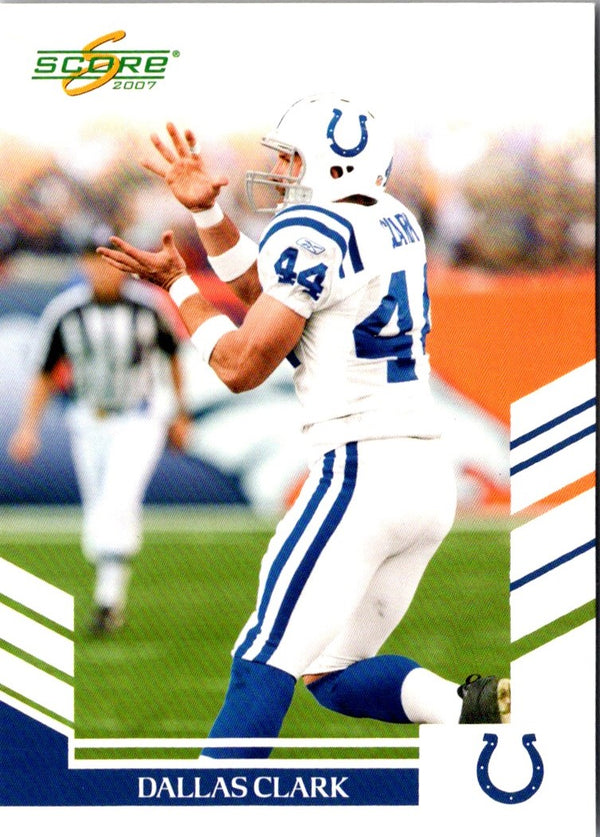 2007 Score Dallas Clark #224