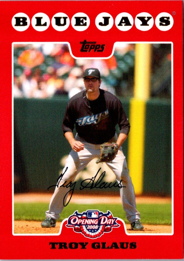 2008 Topps Opening Day Troy Glaus #191