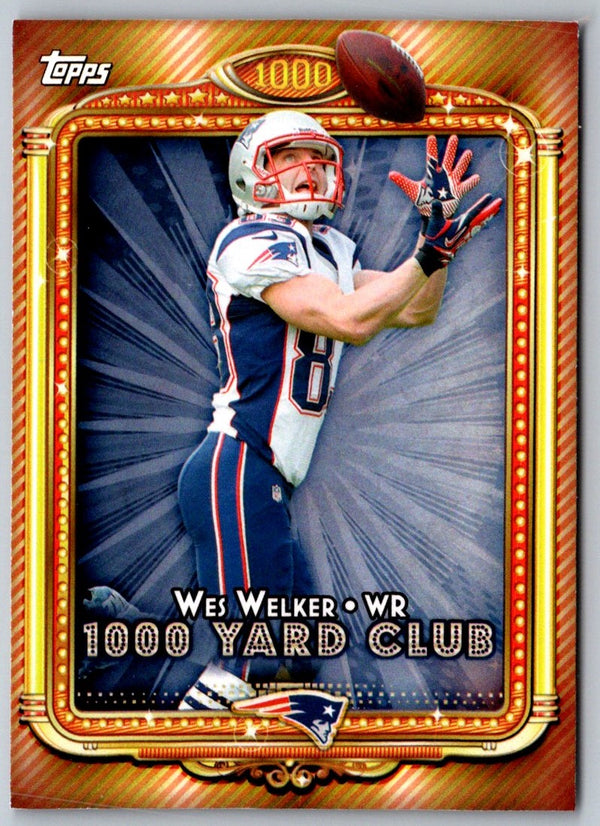 2013 Topps 1000 Yard Club Wes Welker #14