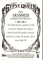 2015 Topps Gypsy Queen Eric Hosmer #67A